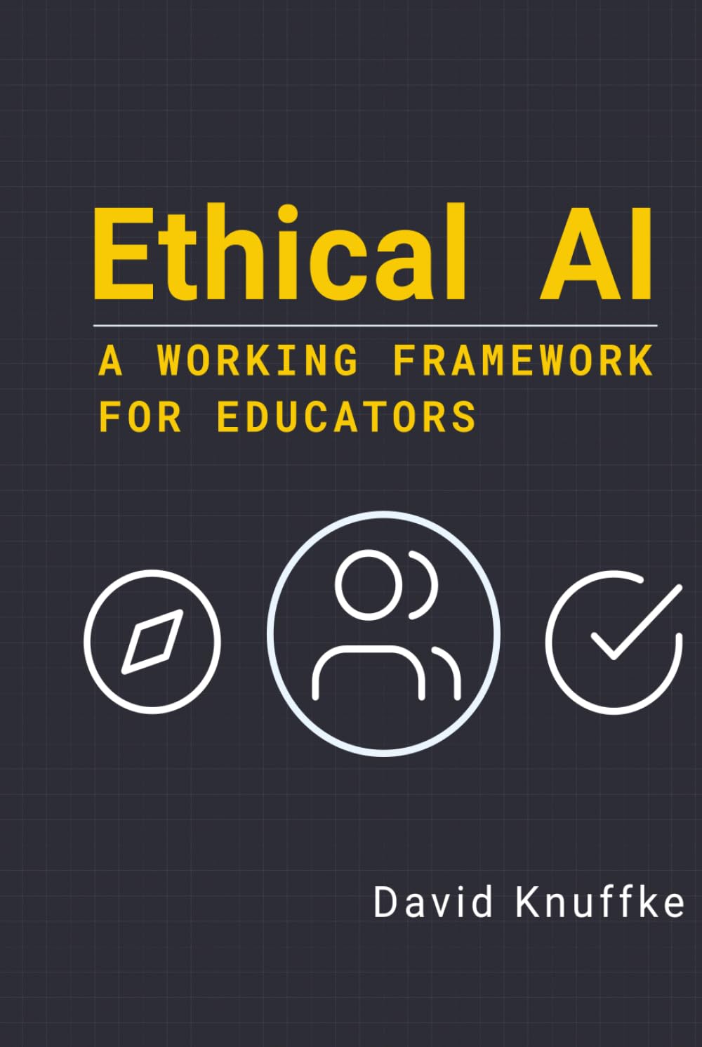 Ethical AI: A Working Framework for Educators