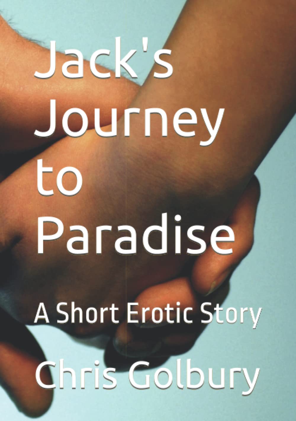 Jack's Journey to Paradise: A Short Erotic Story