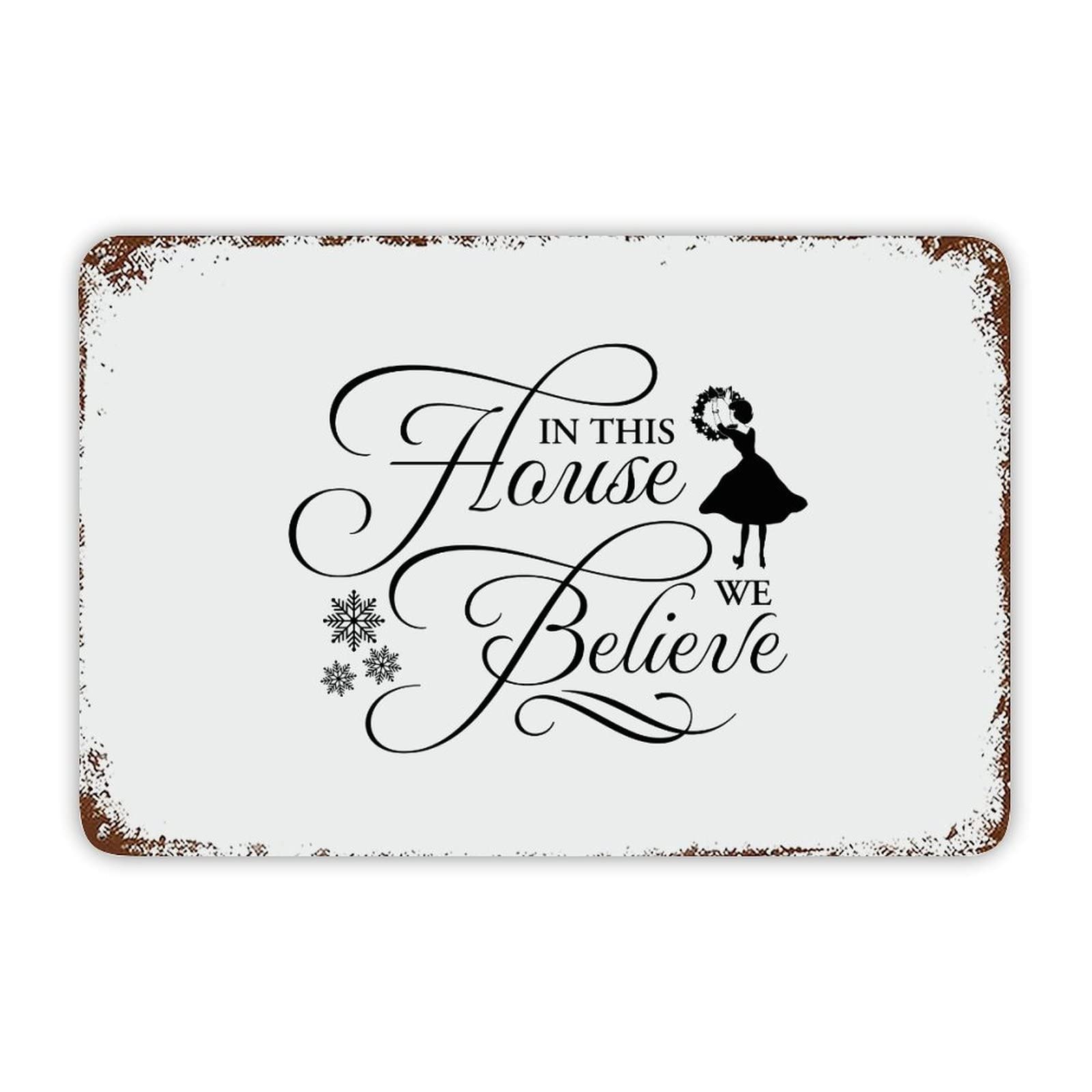 ENEDNATE Christmas Metal Sign,Quote Metal Sign in This House We Believe Retro Decorative Aluminum Tin Signs 8x12 Inch Man Cave Street Metal Sign for Office School Classroom Nursery Decoration