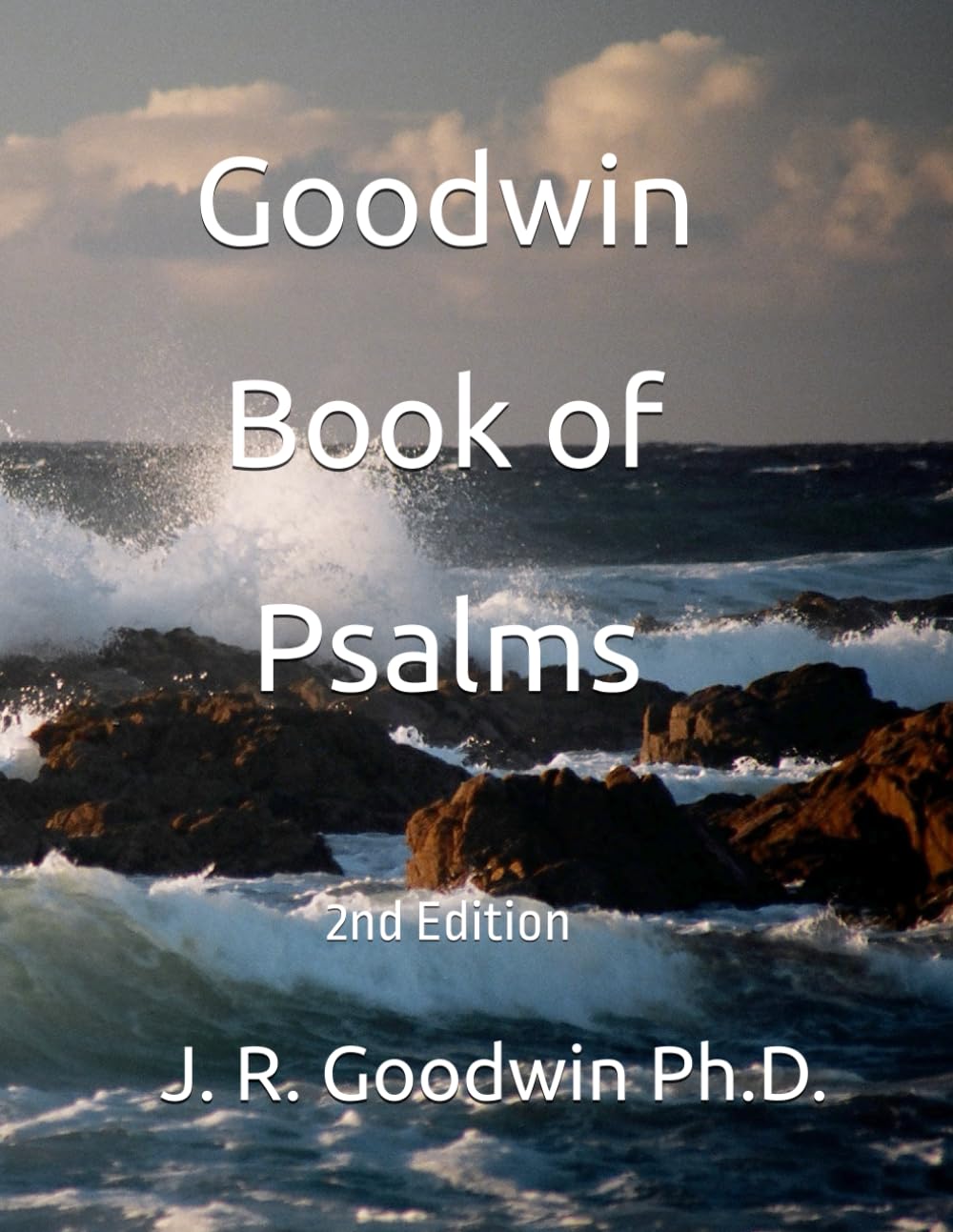 Goodwin Book of Psalms: 2nd Edition (Books by J. R. Goodwin)