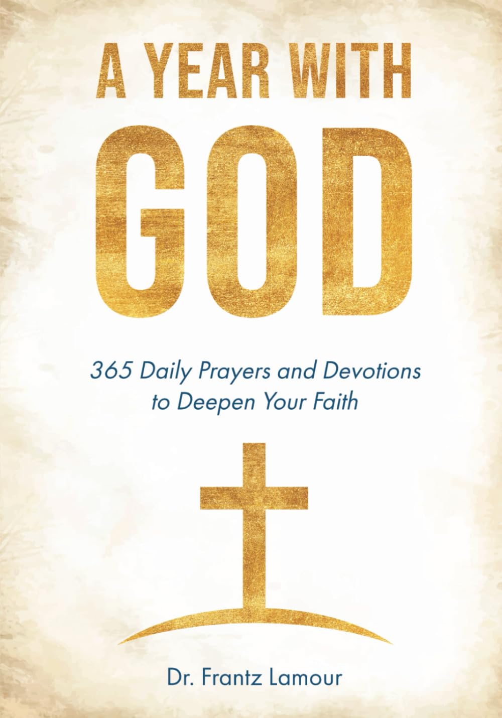 A Year with God: 365 Daily Prayers and Devotions to Deepen Your Faith