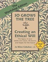 The Workshop Edition of SO GROWS THE TREE - Creating an Ethical Will - The legacy of your beliefs and values, life lessons and hopes for the future