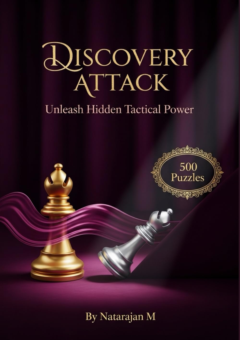 Chess Tactics: Discovery Attack Secrets - 500 Explosive Puzzles to Unleash Hidden Power: Master the Art of Hidden Threats | Complete Training System ... – Complete 10-Book Training Series)