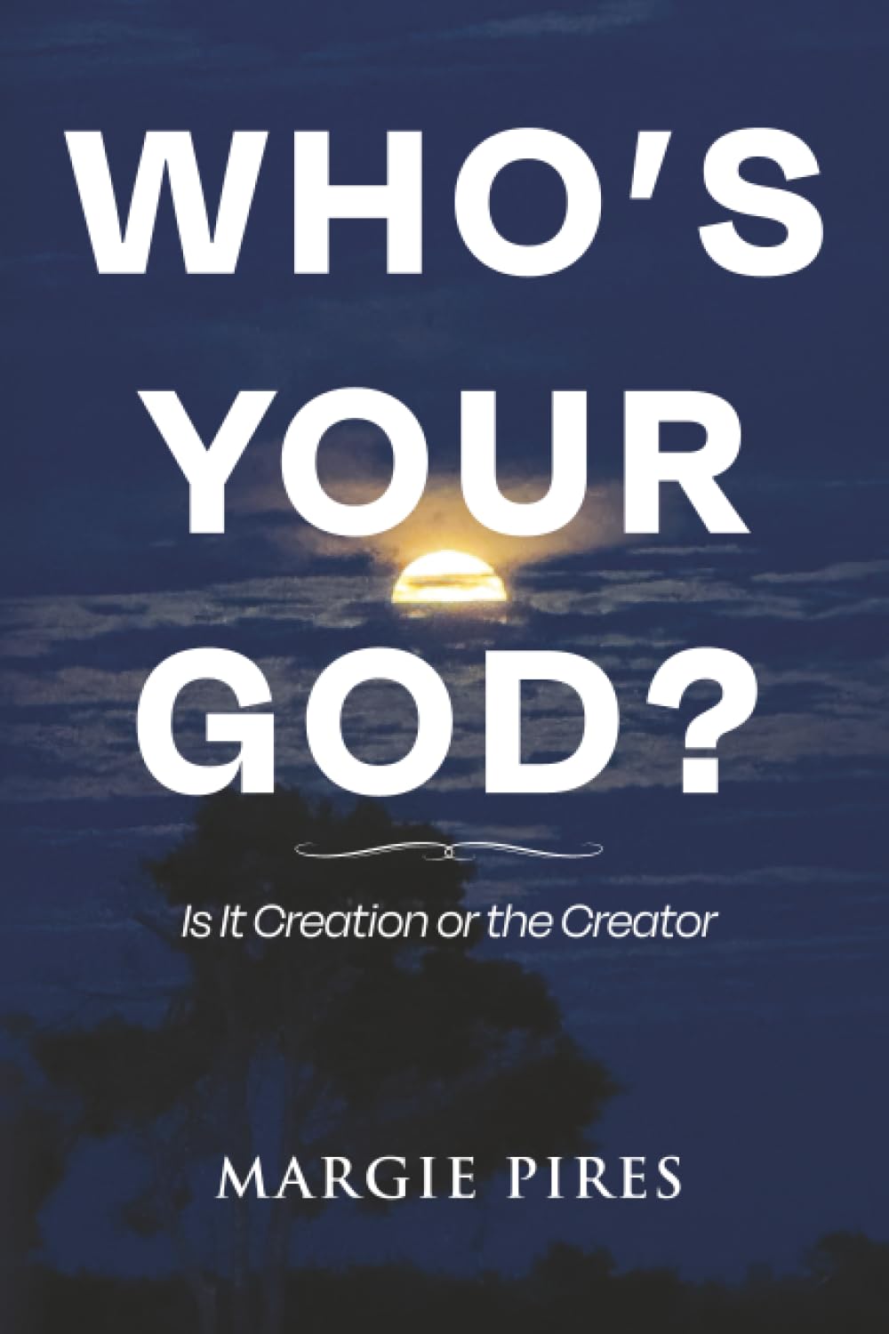 Who's Your God?: Is It Creation or the Creator