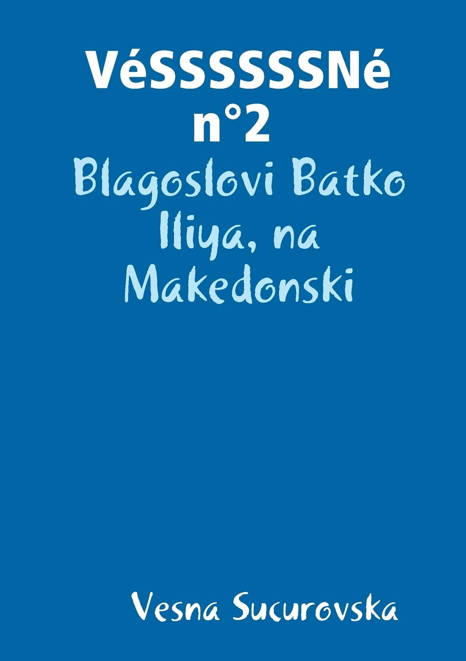 VéSSSSSSNé n°2: Blagoslovi Batko Iliya, na Makedonski