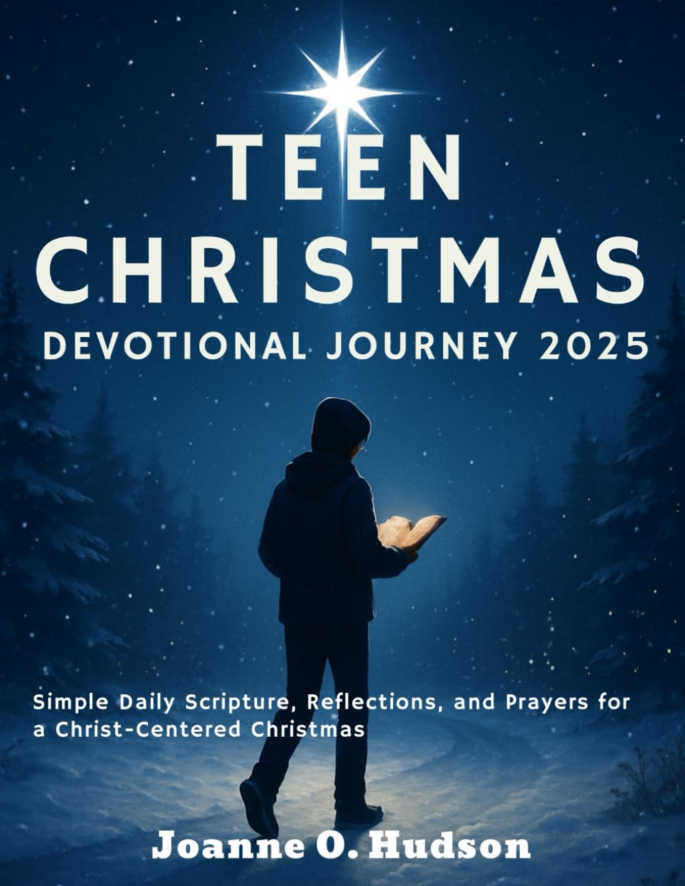 Teen Christmas Devotional Journey 2025: Simple Daily Scripture, Reflections, and Prayers for a Christ-Centered Christmas