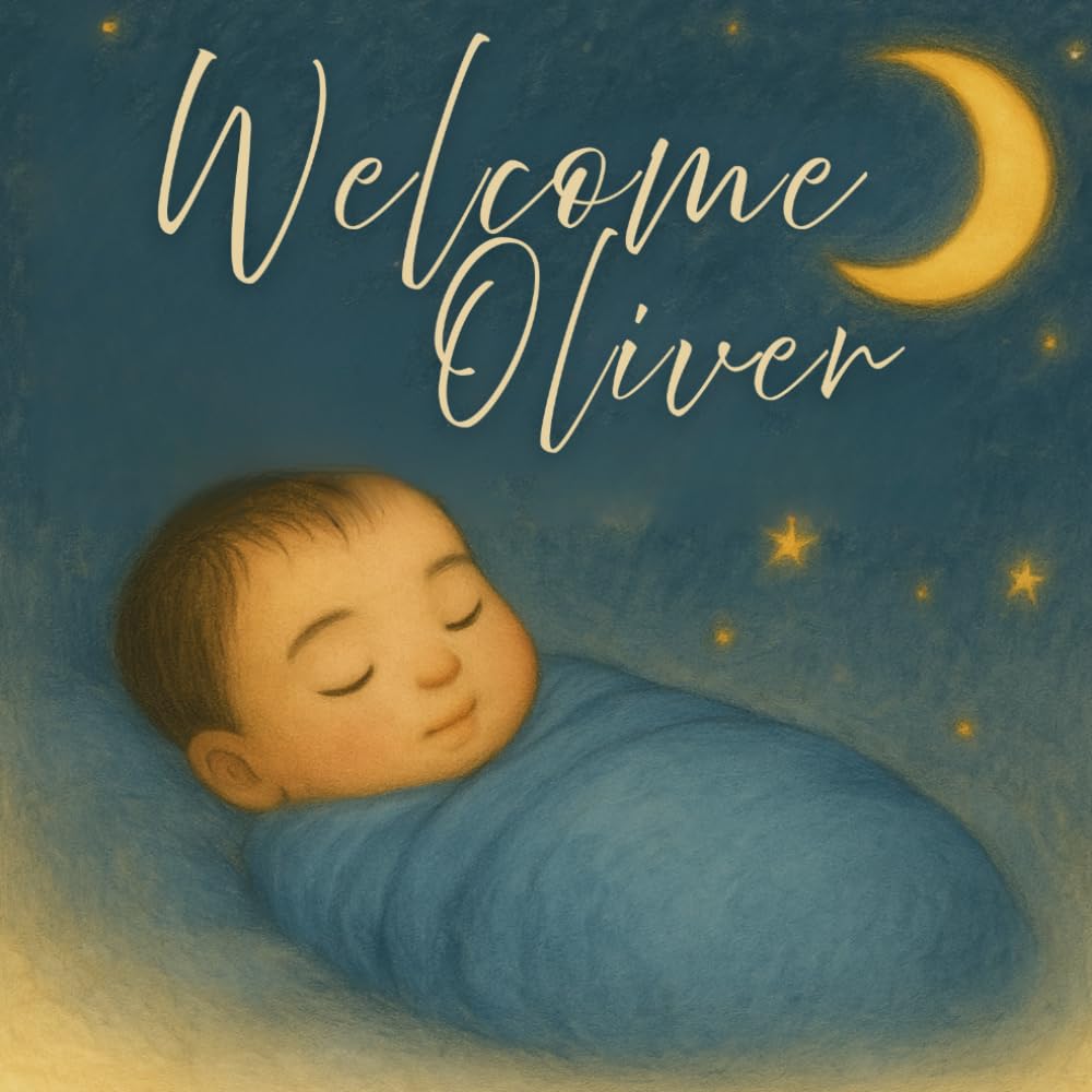 Welcome, Oliver: A Personalized Baby Book for Newborn Boys, Bedtime Stories, and Baby Shower Gifts (Three Hearts Personalized Baby Name Books (Oliver))