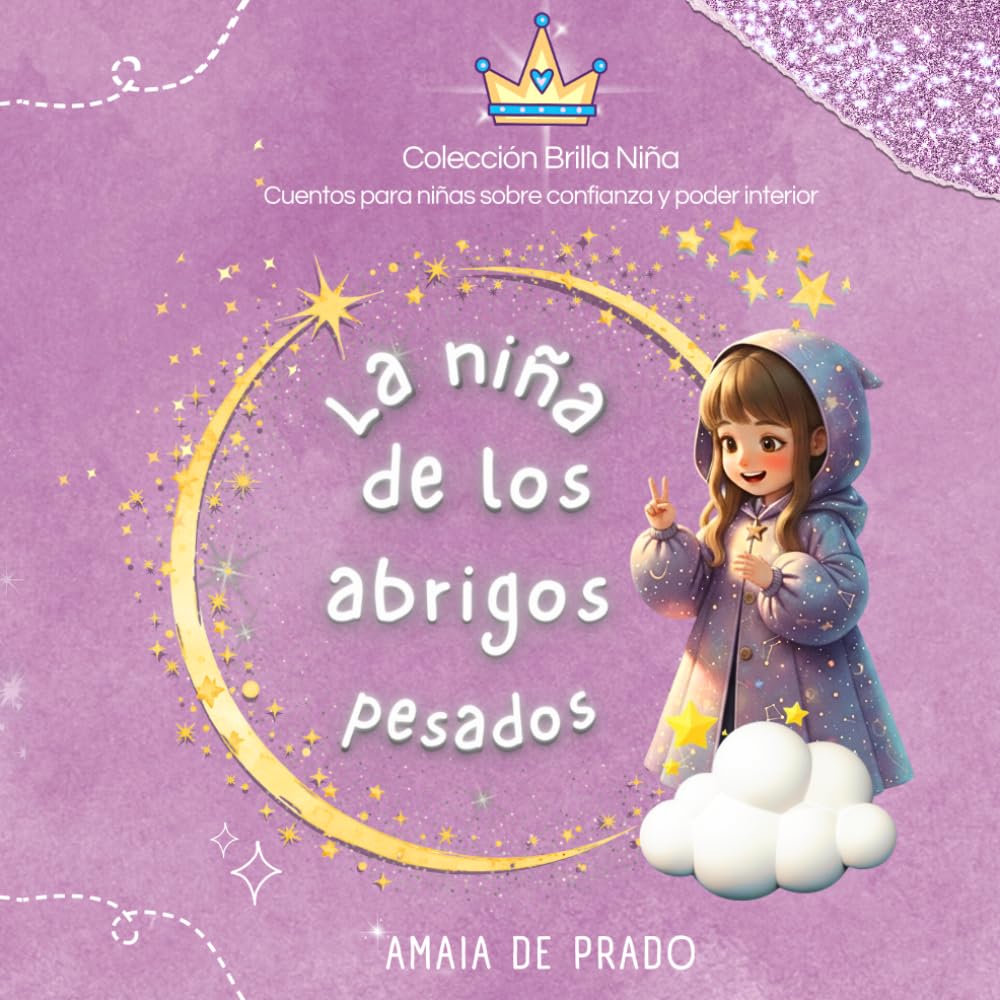 La niña de los abrigos pesados: Cuentos para niñas sobre confianza y poder interior