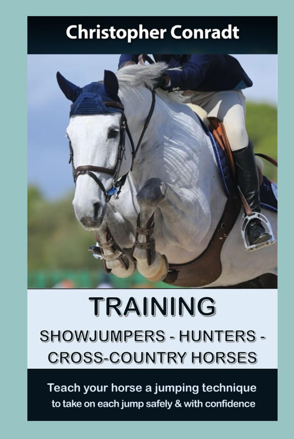Training Showjumpers, Hunters, Cross-Country Horses: Teach your horse a jumping technique to take on each jump safely and with confidence (Avalon Horse Training)