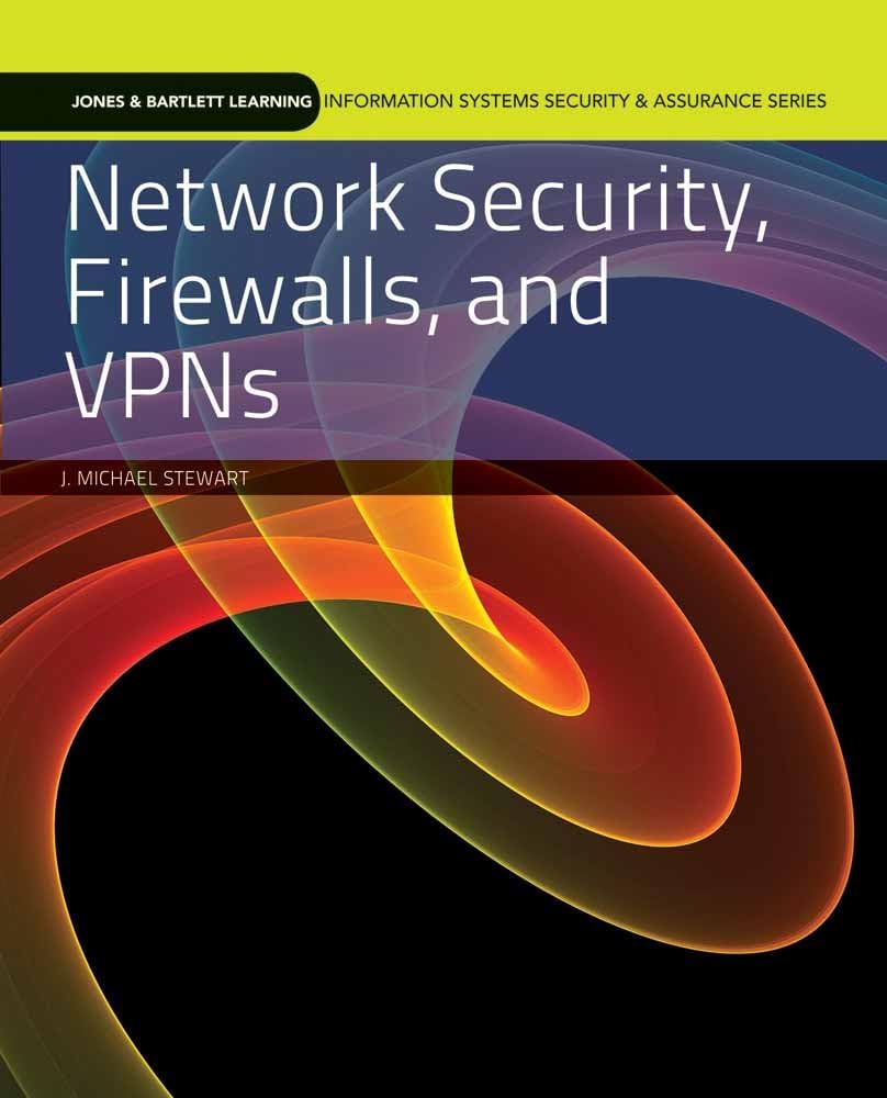 Network Security, Firewalls, and VPNs: . (Jones & Bartlett Learning Information Systems Security & Assurance)