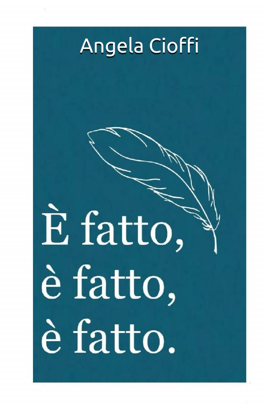 E' fatto, e' fatto, e' fatto.