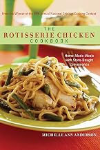 The Rotisserie Chicken Cookbook: Home-Made Meals with Store-Bought Convenience