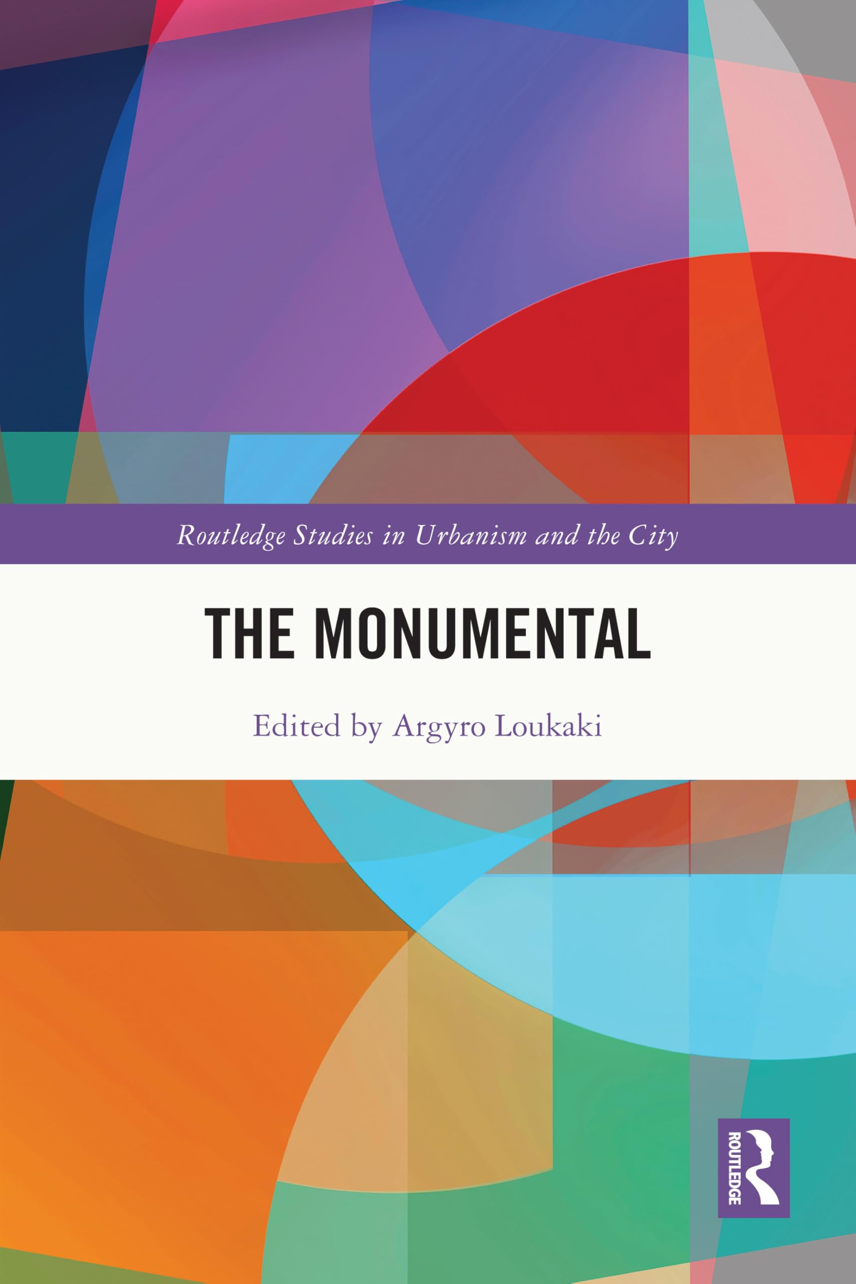 The Monumental (Routledge Studies in Urbanism and the City)