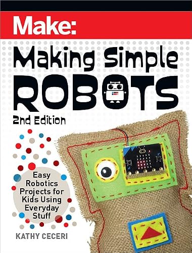Making Simple Robots: Easy Robotics Projects For Kids Using Everyday Stuff (Make) #TOP12