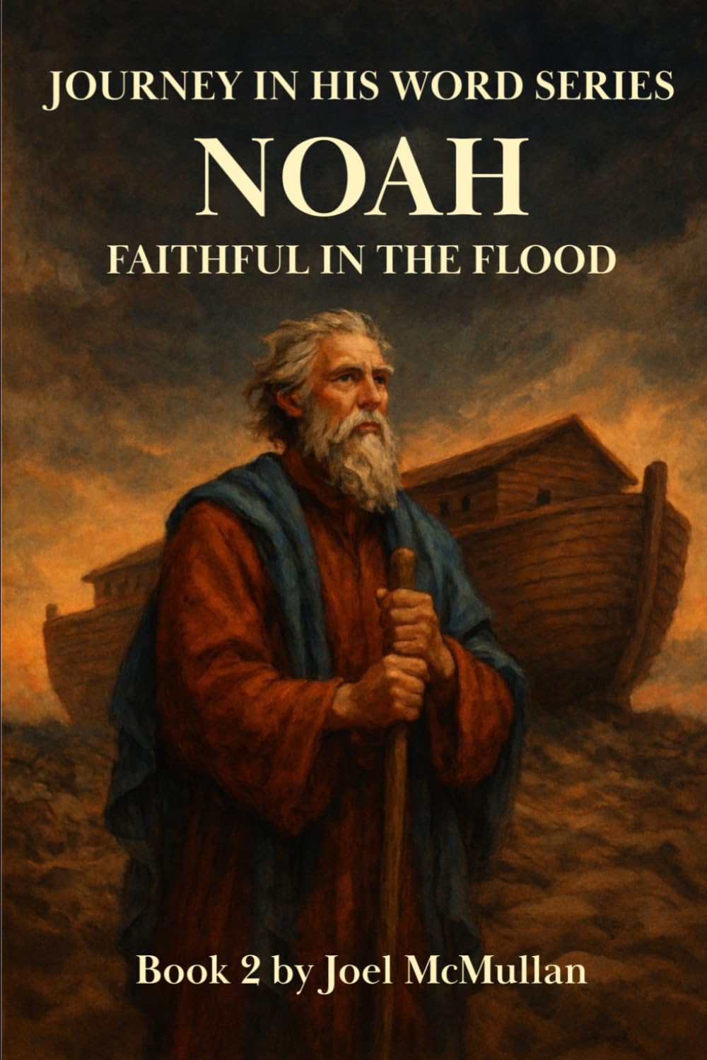Noah: Faithful in the Flood (Journey in His Word)