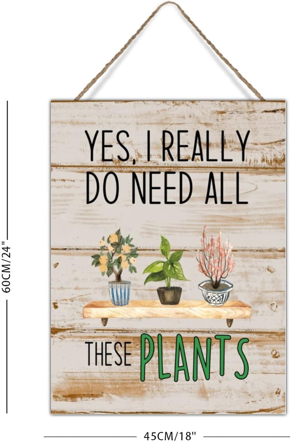 Yes I Really Do Need All These Plants Wood Art Plaque Plant Lady Wall Art Sign Grower Gardener Chic Rustic Decorations Signs for Laundry Room Bedroom 18x24in Birthday Gift for Gardener