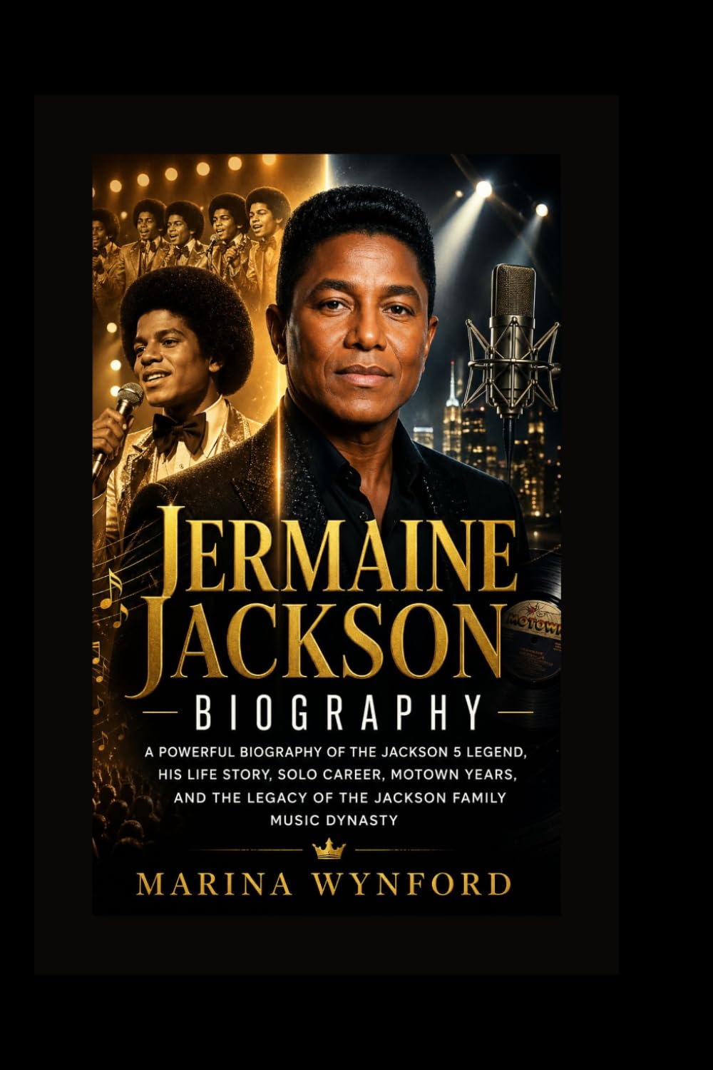 Jermaine Jackson Biography: A Powerful Biography of the Jackson 5 Legend, His Life Story, Solo Career, Motown Years, and the Legacy of the Jackson Family Music Dynasty