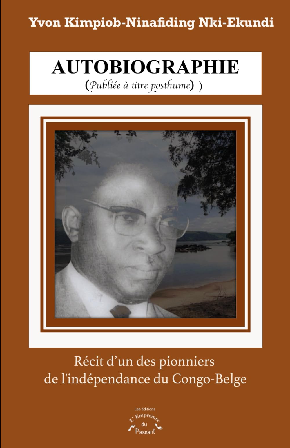 Récit d’un des acteurs de la lutte anti coloniale et un des pionniers de l'indépendance du Congo-Belge