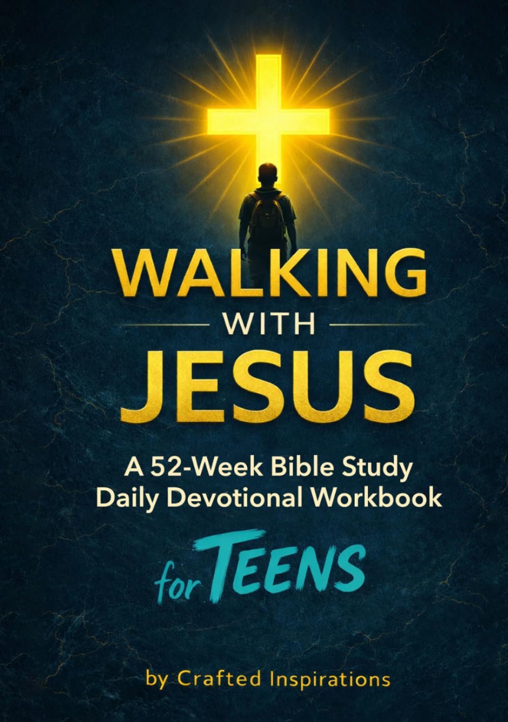 Walking with Jesus A 52-Week Bible Study Daily Devotional Workbook for Teens