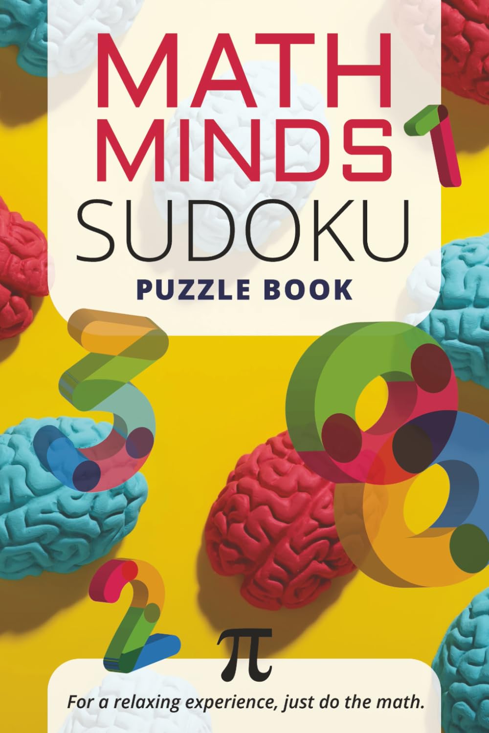 Math Minds Sudoku Puzzle Book: Sudoku Puzzles for Math Lovers | Relax and challenge the mind | 6x9 inches, 110 pages | 50+ pages | Solutions Included