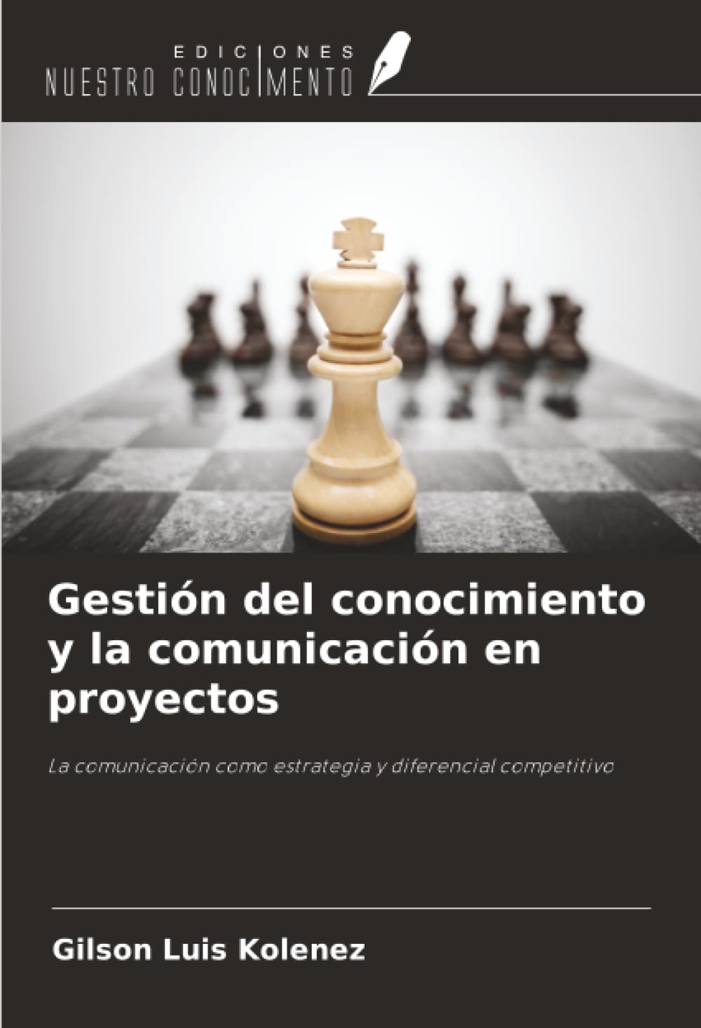 Gestión del conocimiento y la comunicación en proyectos: La comunicación como estrategia y diferencial competitivo