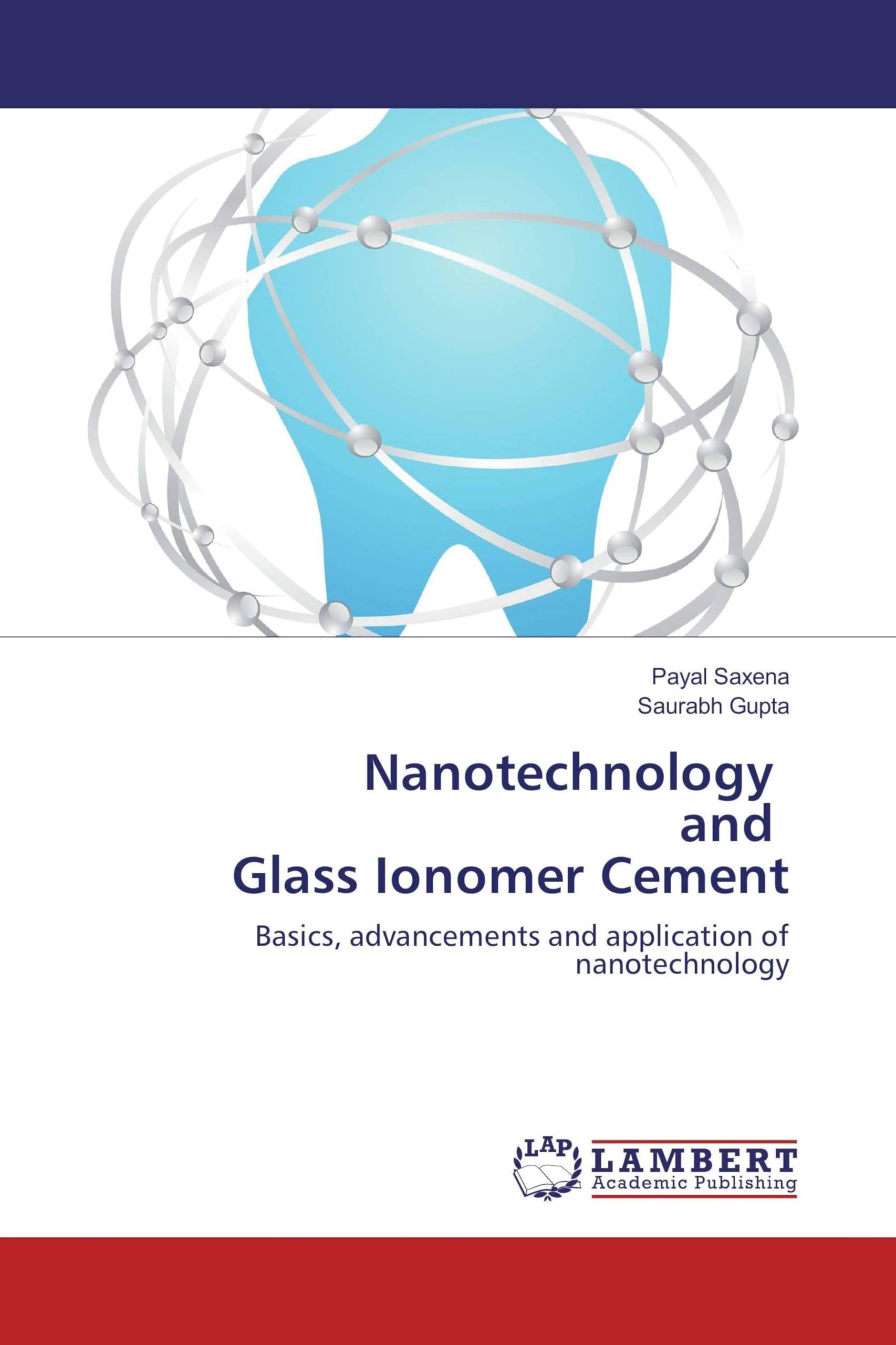 Nanotechnology and Glass Ionomer Cement: Basics, advancements and application of nanotechnology