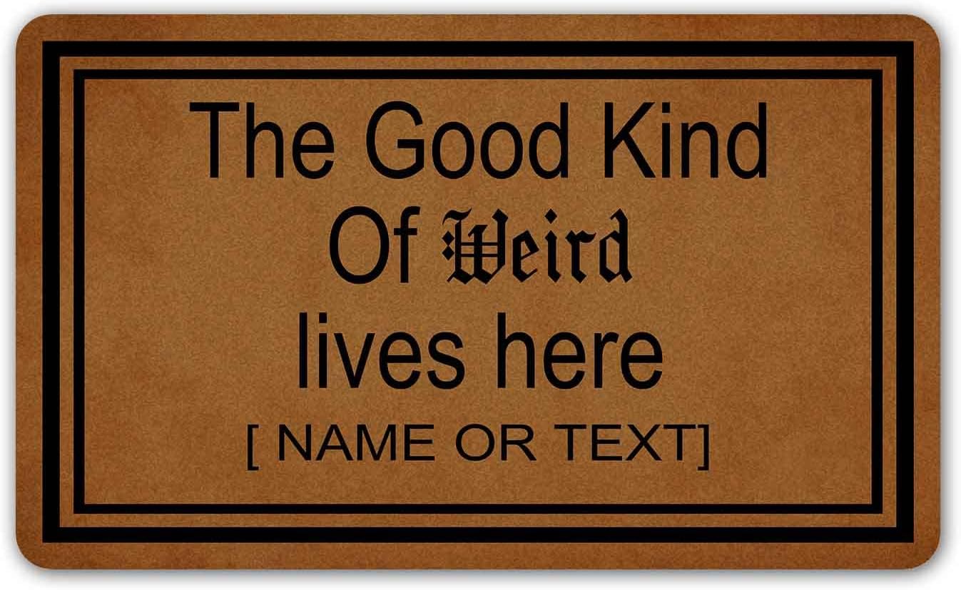 GDCJJIAX Custom Funny Doormat The Good Kind of Weird Lives here Personalized Welcome Indoor Outdoor Entrance Rubber Non-Slip Mat Rug Decor 30" X 18"