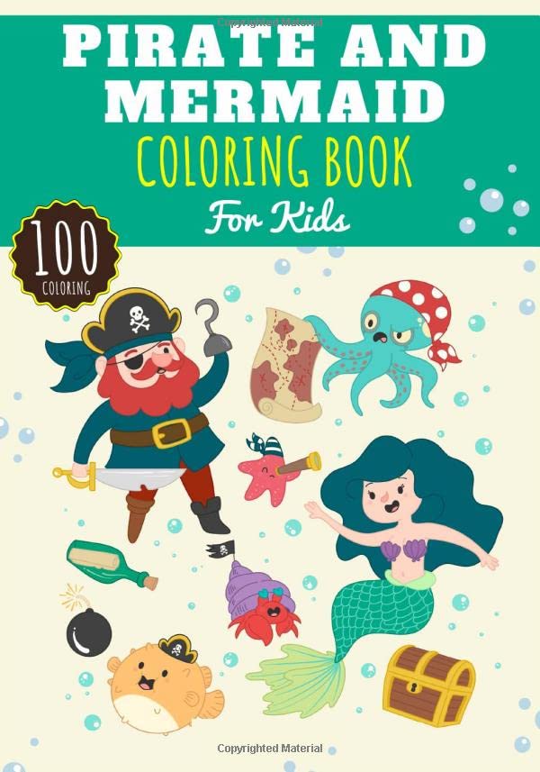 Pirate and Mermaid Coloring Book: For Kids Girl & Boy | Kids Coloring Book with 100 Unique Pages to Color Pirates and Mermaids, Boats, Treasures, ... | Perfect for Preschool Activity at home.