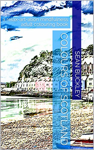 Colours of Scotland: a relax-art-ation mindfulness adult colouring book