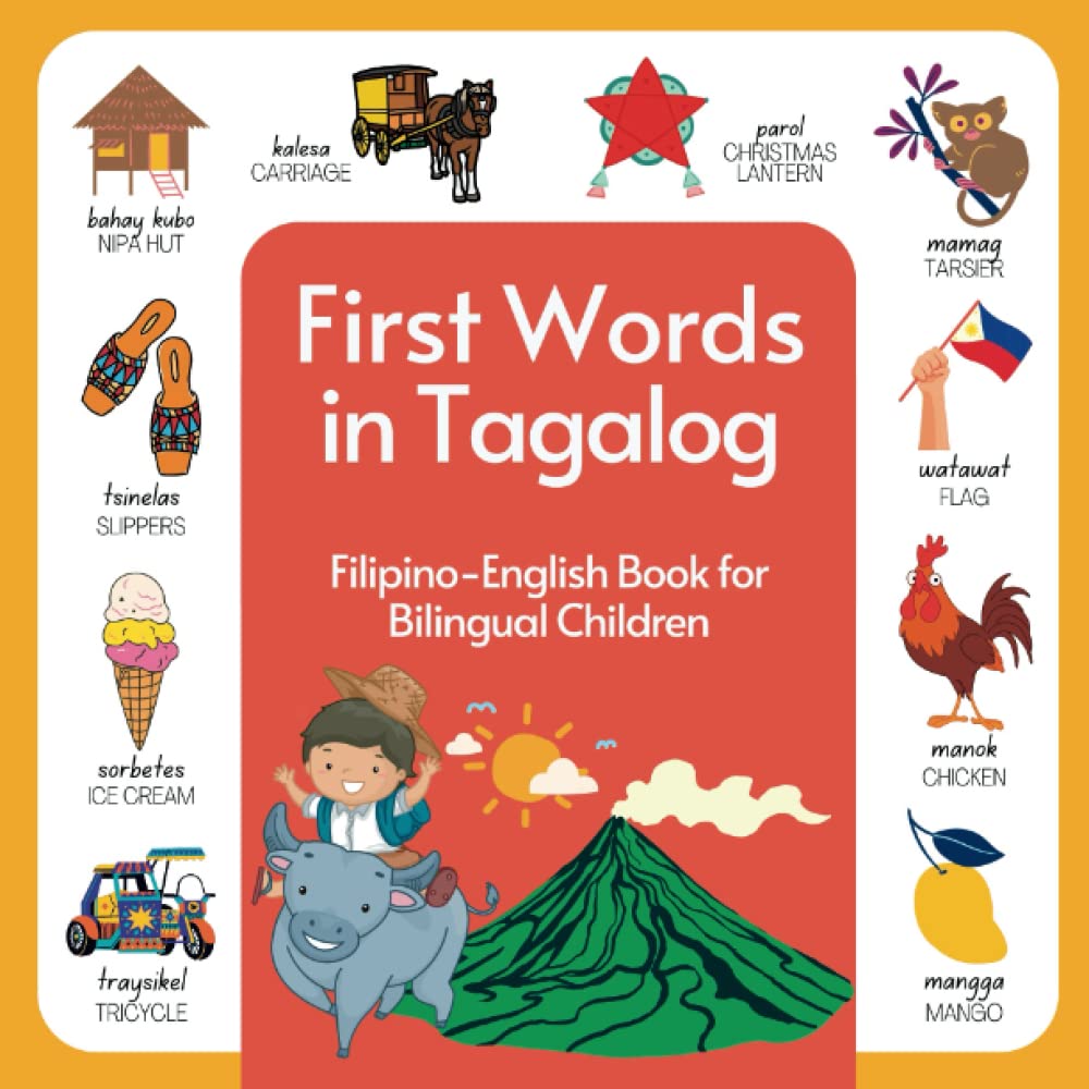 First Words in Tagalog Book: Filipino-English Book for Bilingual Children: Tagalog-English Children's Book with Illustrations for Kids