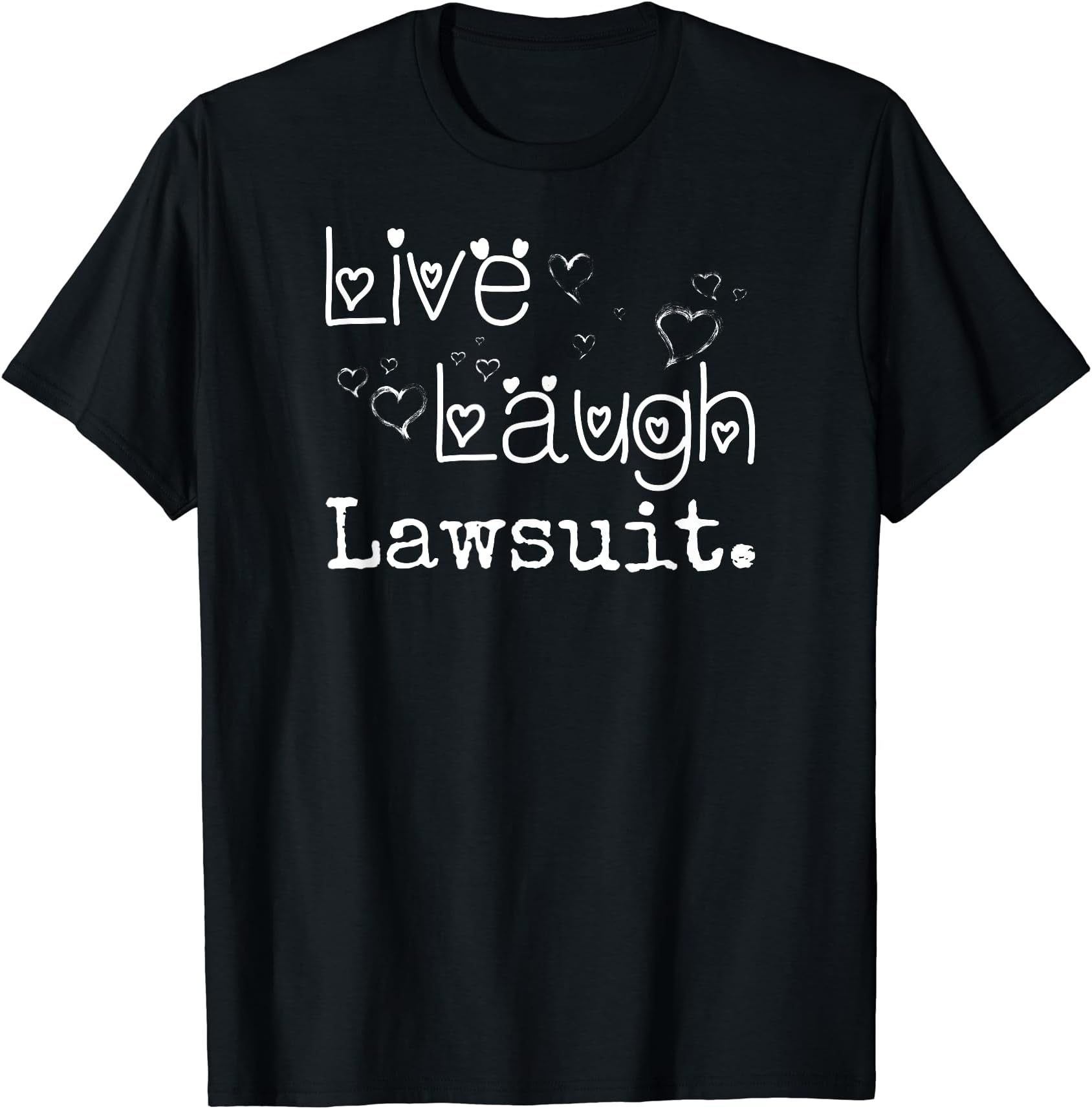 Irreverent TeesLive Laugh Lawsuit - Funny Lawyer, Attorney, Law Student T-Shirt
