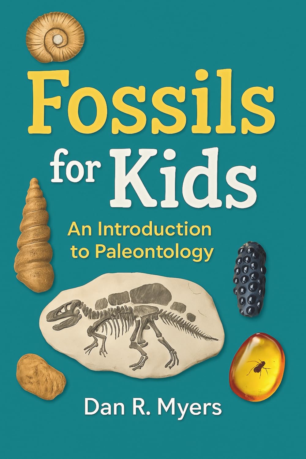 Fossils for Kids: An Introduction to Paleontology: A Kids’ Guide to Fossils, Dinosaurs, and Prehistoric Life with Fun Facts and Realistic Images