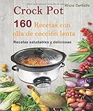  Crock Pot : 160 recetas con olla de cocción lenta: Recetas saludables y deliciosas