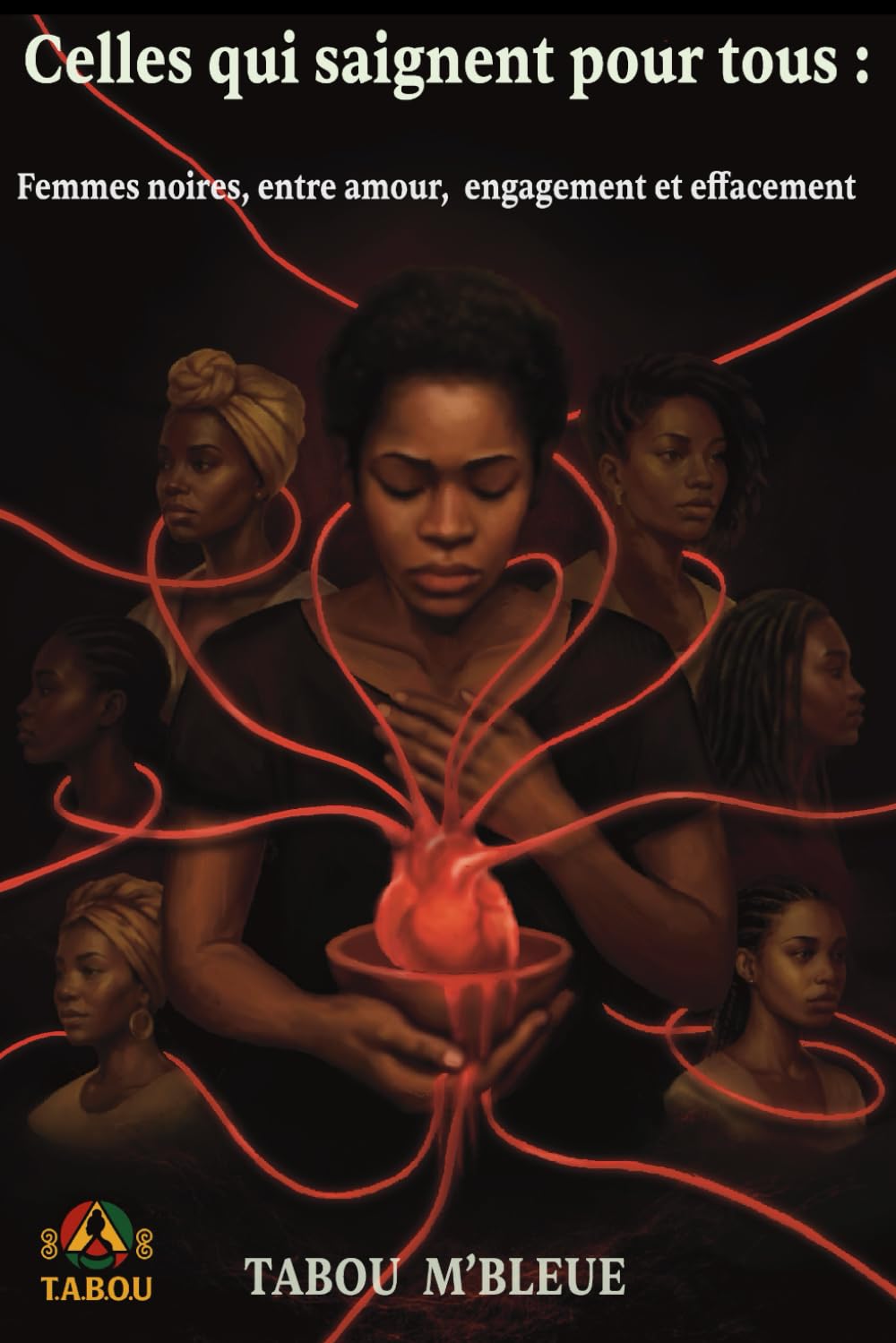 Celles qui saignent pour tous: Femmes noires, entre amour, engagement et effacement