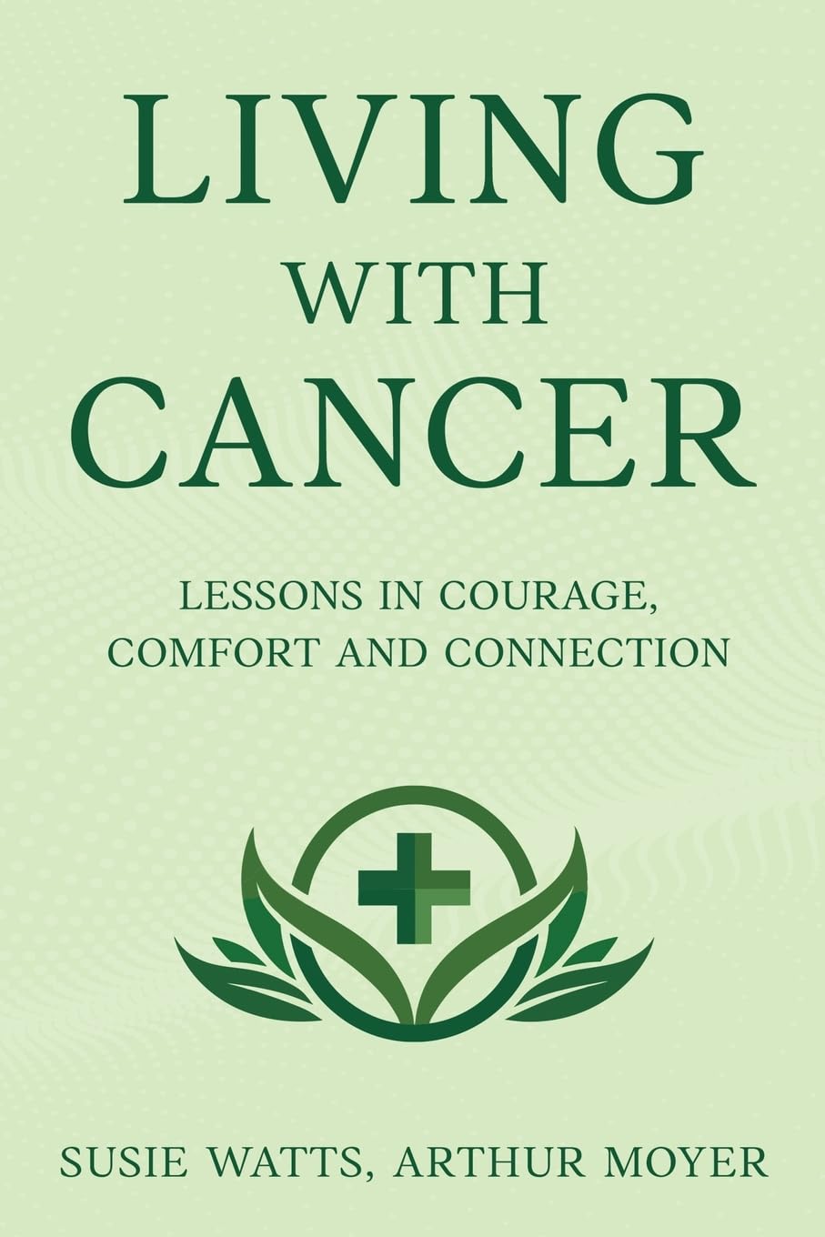 Living With Cancer: Lessons in Courage, Comfort and Connection