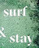 surf and stay book  Surf & stay: 7 road trips in Europa : Cornwall, Vlaanderen, Bretagne, Baskenland, Cantabrië, Tenerife, Alentejo