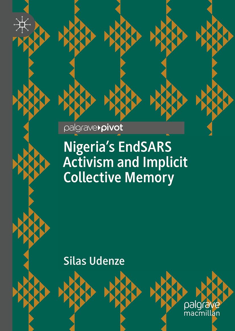 Nigeria's EndSARS Activism and Implicit Collective Memory (Palgrave Macmillan Memory Studies)