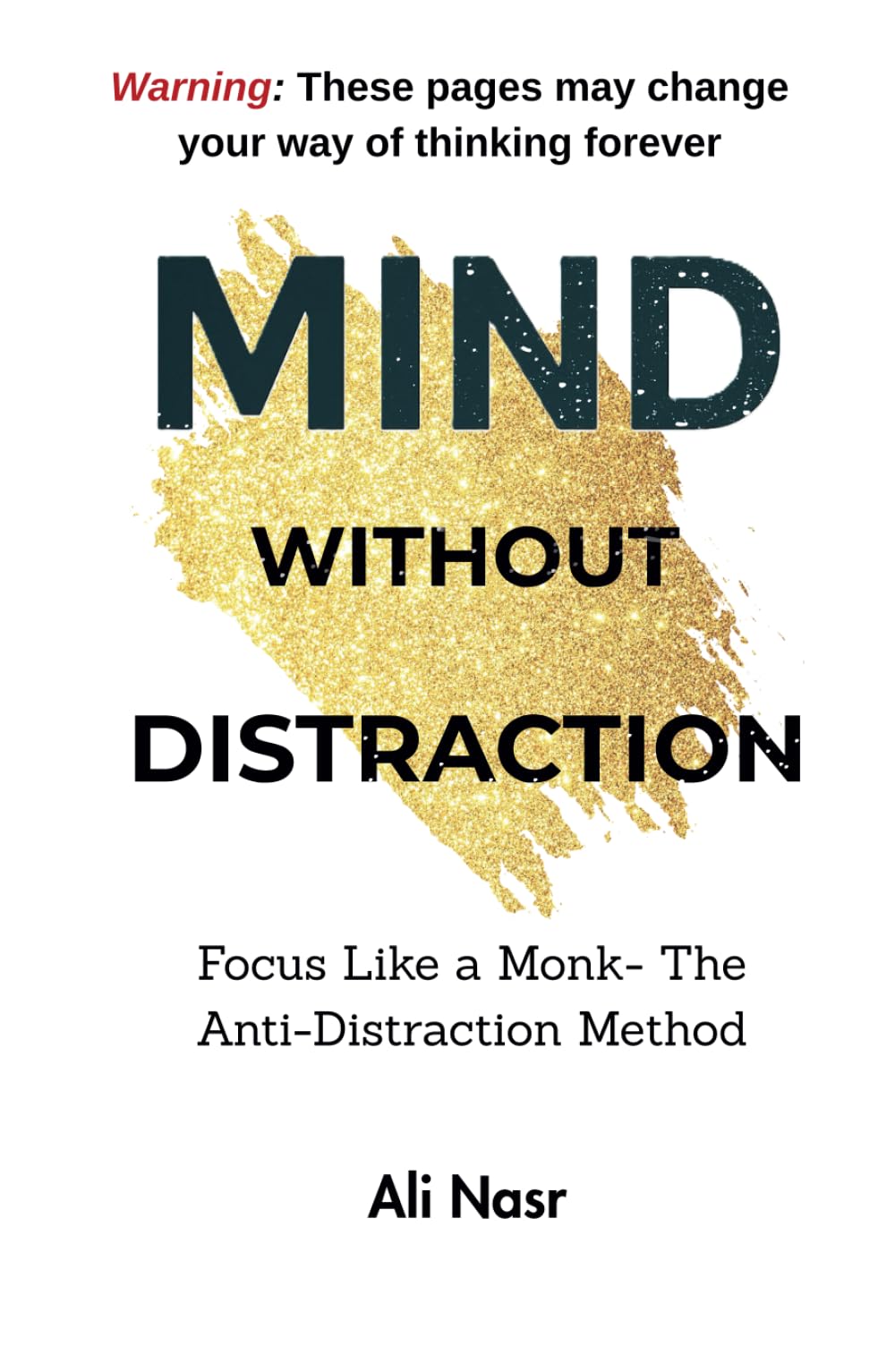 Mind Without Distraction: A Simple Path to Inner Focus in a Noisy World