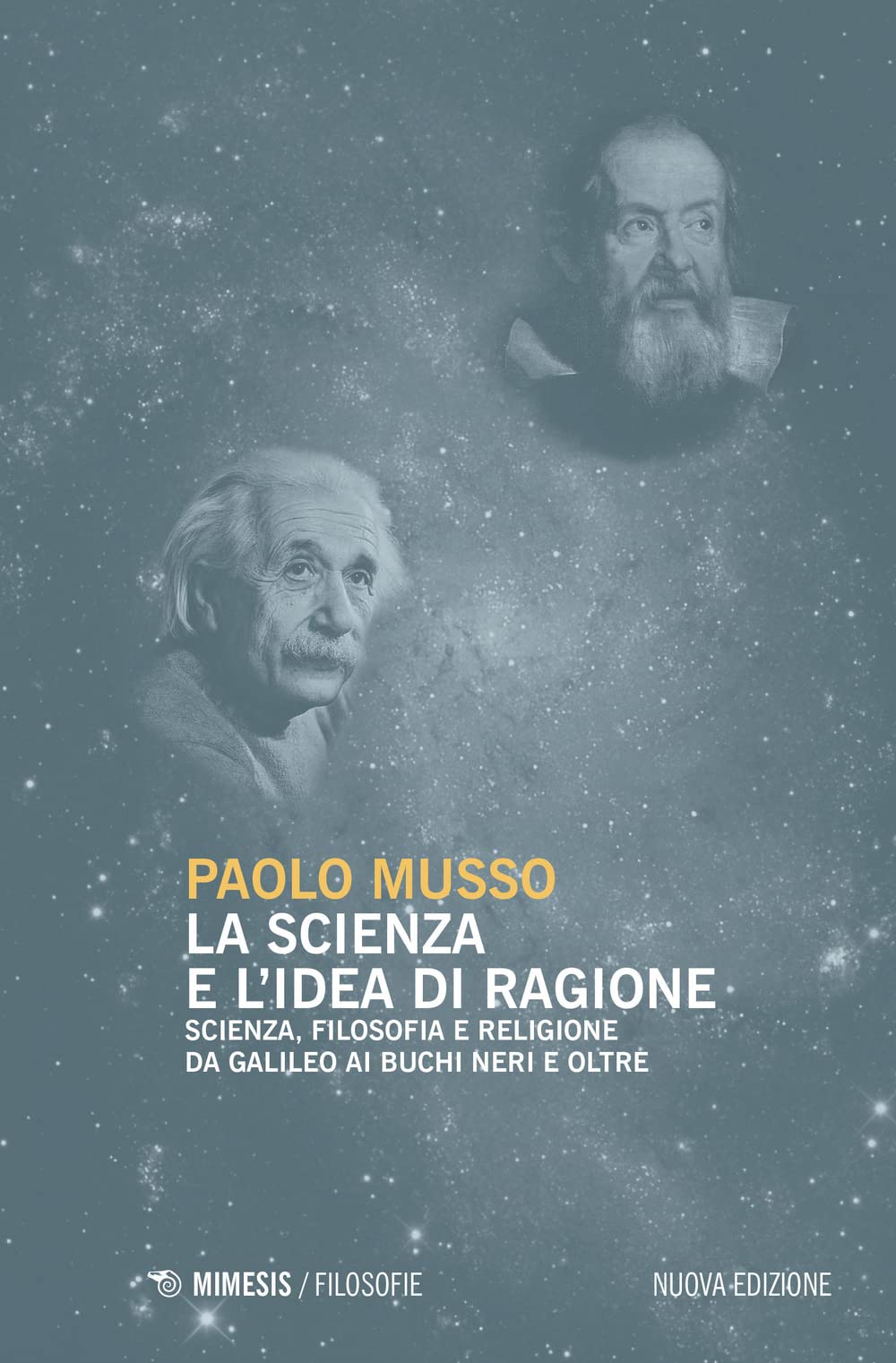 La Scienza E L'idea Di Ragione. Scienza, Filosofia E Religione Da Galileo Ai Buchi Neri E Oltre. Nuova Ediz. - 4