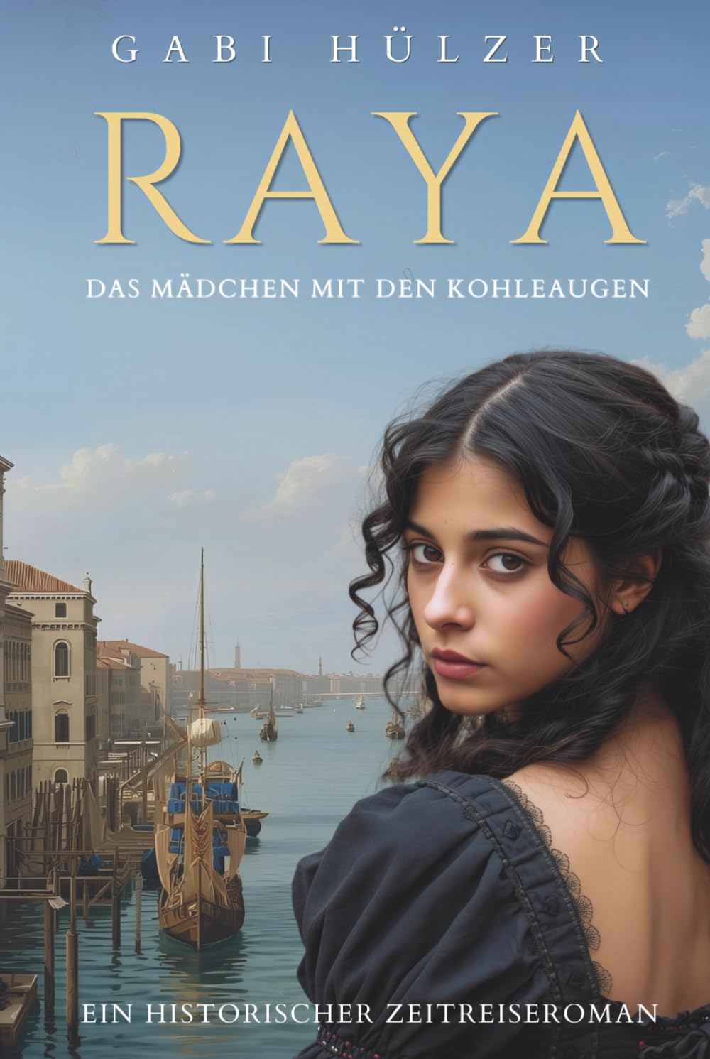 Raya - das Mädchen mit den Kohleaugen: Ein historischer Zeitreiseroman (Meeresaugen-Zeitreisereihe)