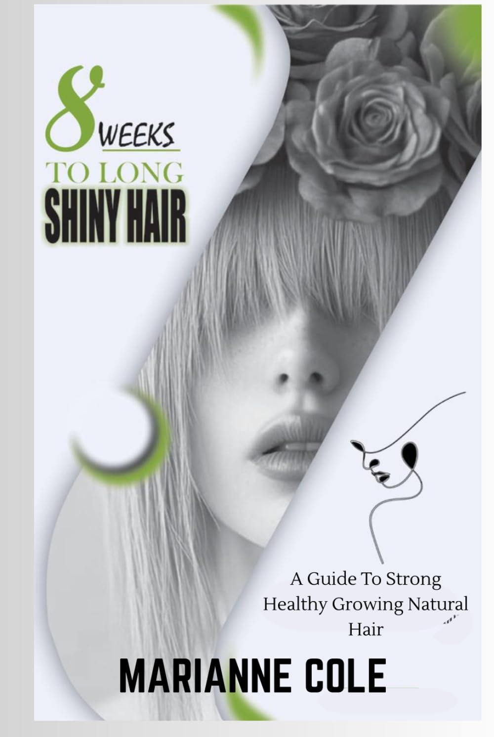 8 WEEKS TO LONGER SHINY HAIR: A GUIDE TO STRONG, HEALTHY GROWING NATURAL HAIR