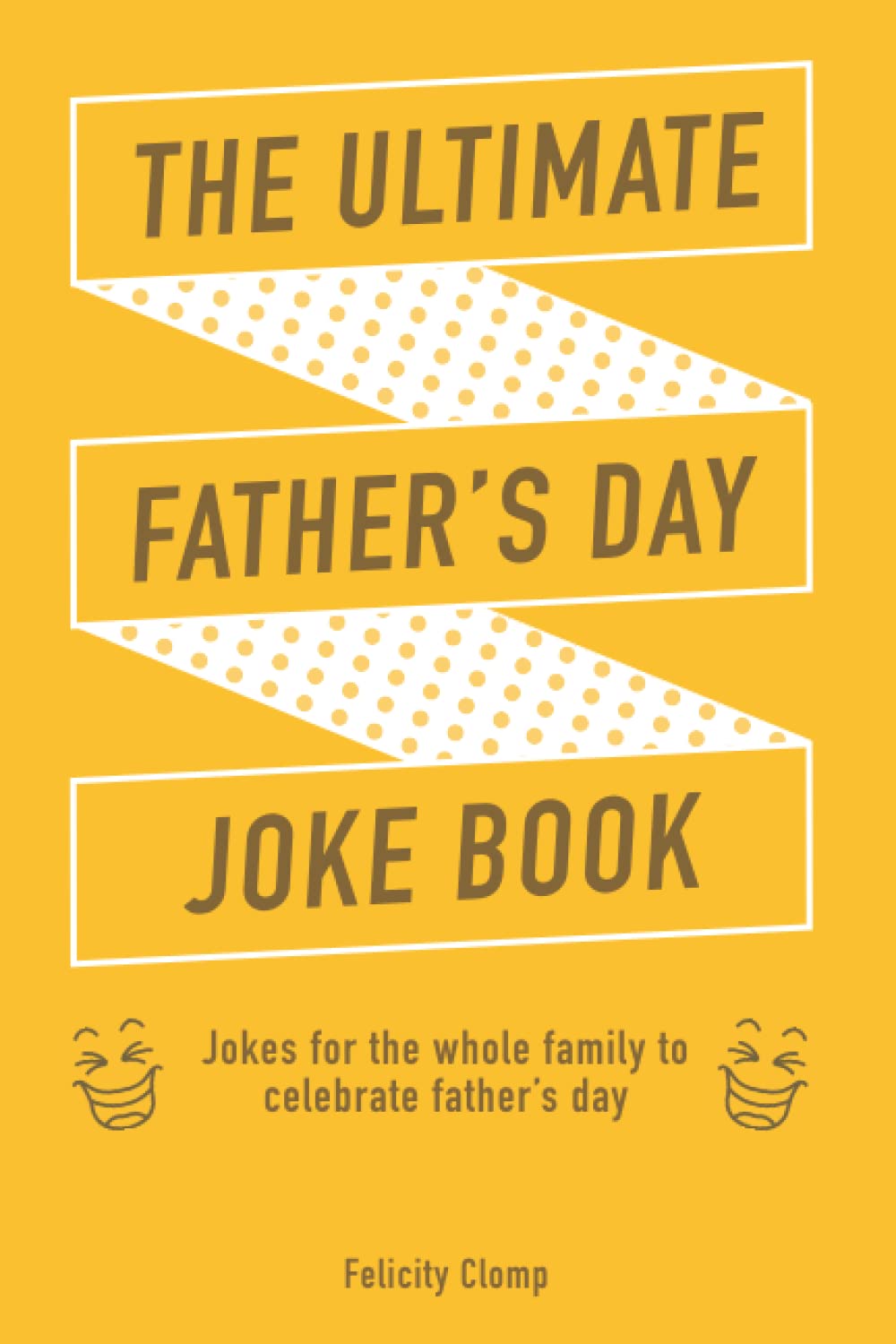 The Ultimate Father’s Day ‘Dad’ joke book: Jokes for the whole family to celebrate fathers day