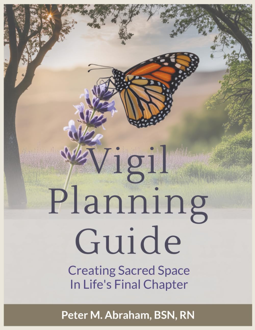 Vigil Planning Guide: Creating Sacred Space in Life's Final Chapter: 9 (Bridges to Eternity: The Compassionate Death Doula Path)