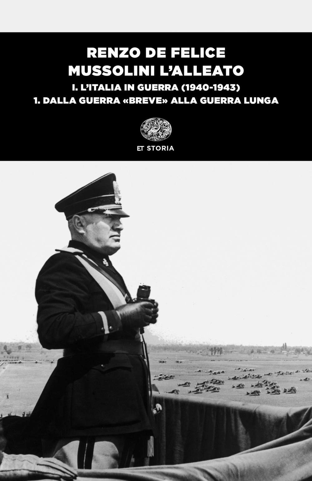 Mussolini L'alleato. L' Italia In Guerra (1940-1943). Dalla Guerra «Breve» Alla Guerra Lunga (Vol. 1/1) - 4