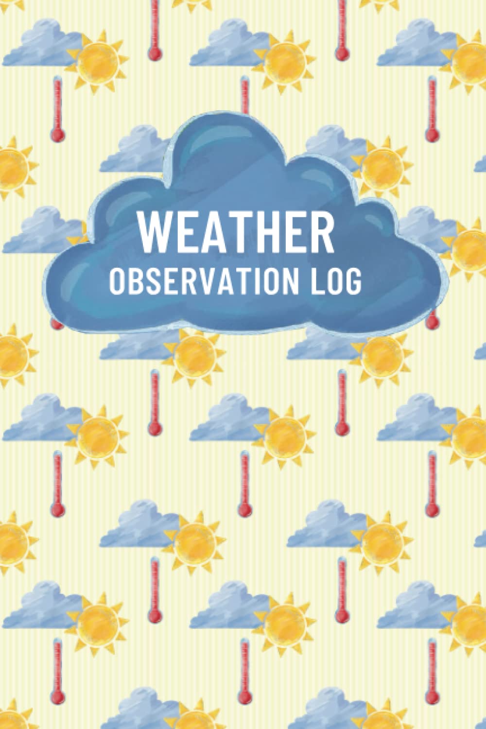 Weather Observation Log: A Weather Watching Journal to Track and Record Daily Weather Conditions | Weather Geek Gifts