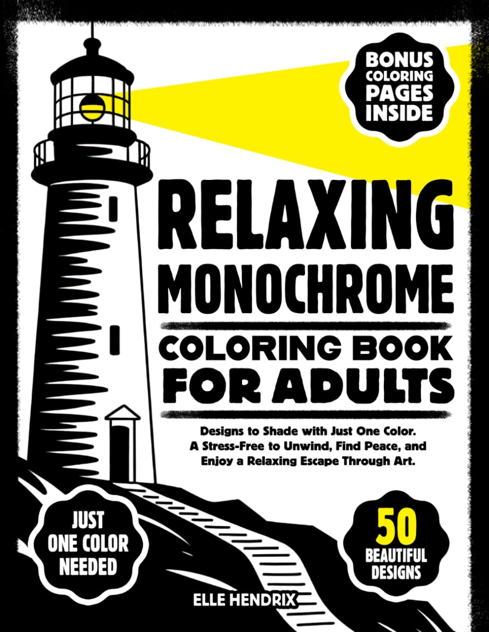 Relaxing Monochrome Coloring Book for Adults: 50 Beautiful Black and White Designs to Shade with Just One Color. A Stress-Free to Unwind, Find Peace, and Enjoy a Relaxing Escape Through Art.