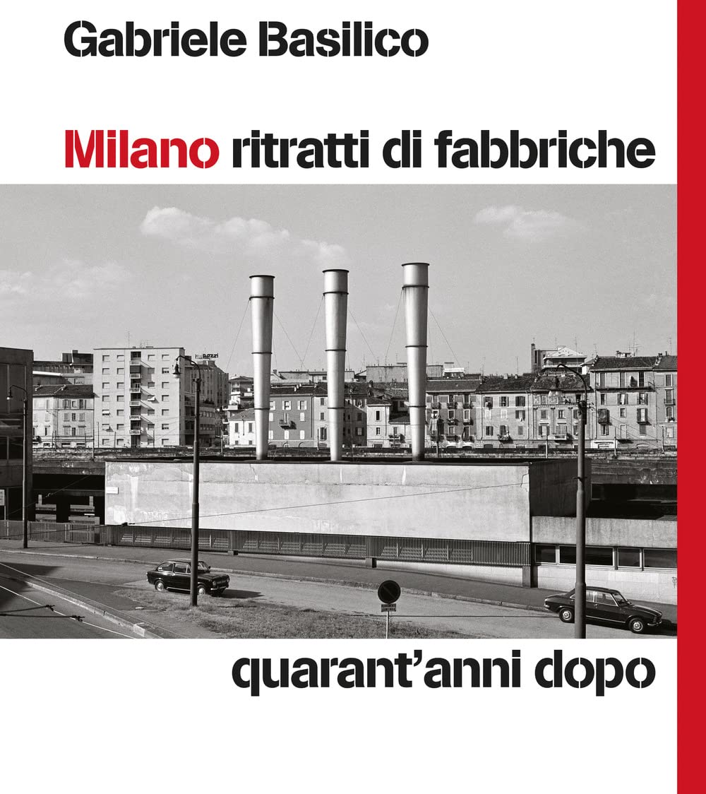 Milano Ritratti Di Fabbriche. Quarant'anni Dopo - 4