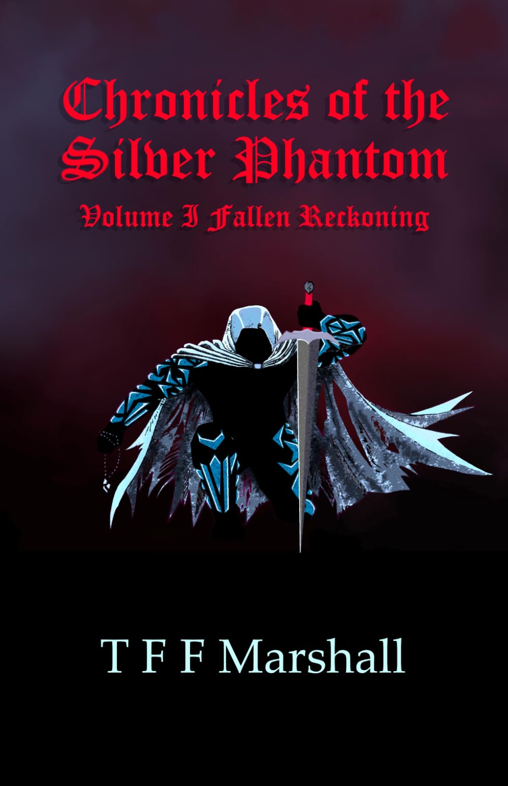 Chronicles of the Silver Phantom: Volume I Fallen Reckoning