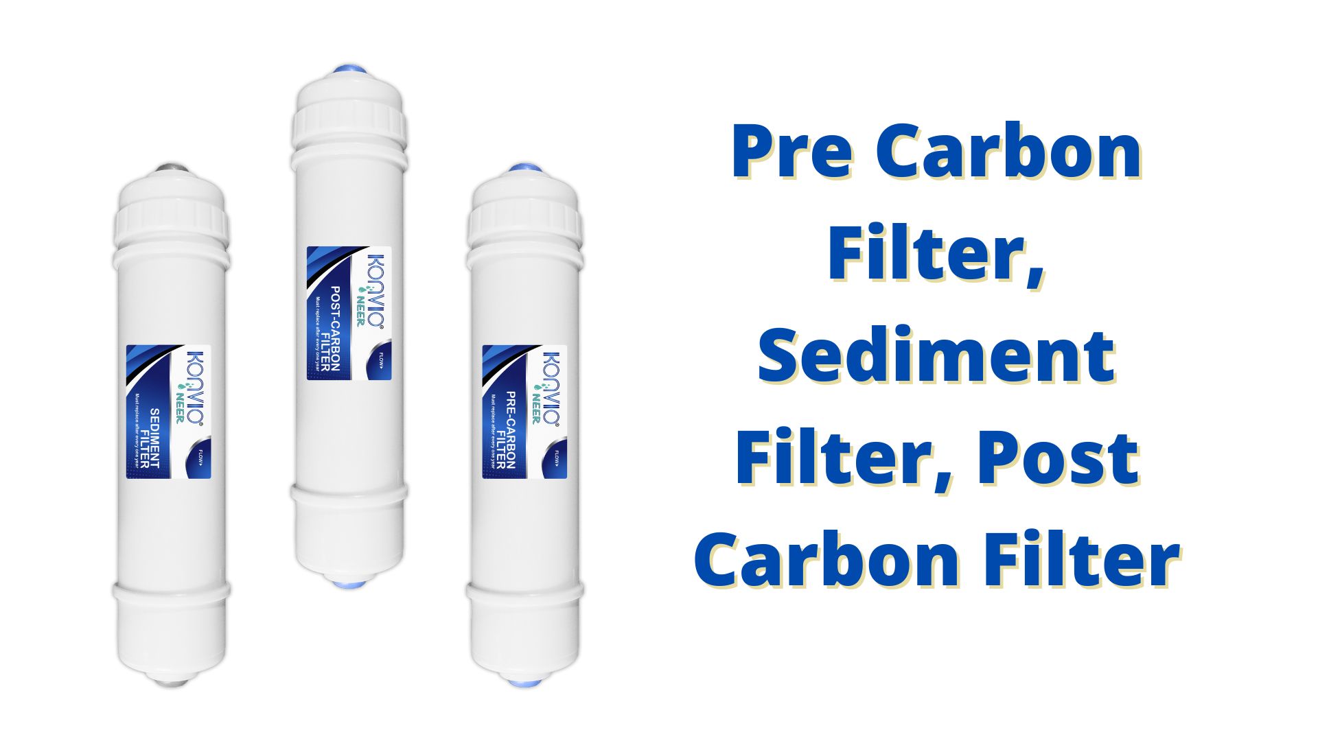 Pre Carbon Filter, Sediment Filter, Post Carbon Filter