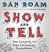 Produktbild Show and Tell: How Everybody Can Make Extraordinary Presentations (English Edition)